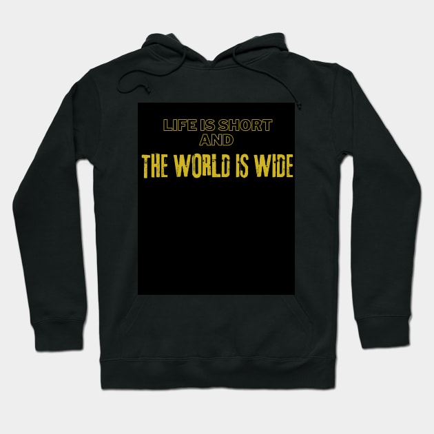 Life Is Short And The World Is Wide Hoodie by Ringing Bellz